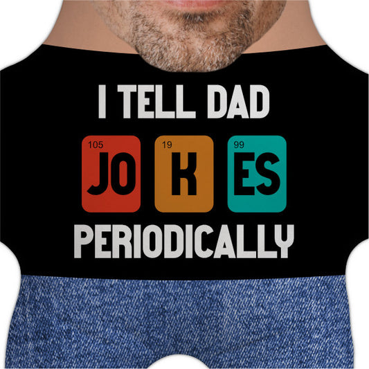 I Tell Dad Jokes Periodically Persona Pillow